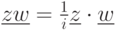 \underline{zw}=\frac{1}{i}\underline z\cdot \underline w