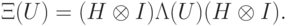 \Xi(U)=(H\otimes I)\Lambda(U)(H\otimes I).