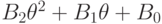 B_2\theta ^2 +B_1\theta +B_0