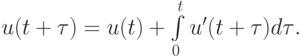 u(t + {\tau}) = u(t) + \int\limits_0^{t}{u^{\prime}(t + {\tau}) d{\tau}}.