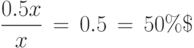 \displaystyle\frac{0.5x}{x}\,=\,0.5\,=\,50\%\