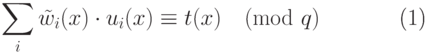 \begin{equation}
  \sum_i\tilde w_i(x)\cdot u_i(x)\equiv t(x) \pmod q 
\end{equation}