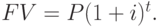 FV=P(1+i)^{t}.