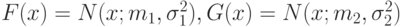 F(x)=N(x; m_1, \sigma_1^2), G(x)=N(x; m_2, \sigma_2^2) 