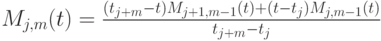 M_{j, m}(t)= \frac{(t_{j+m}-t)M_{j+1, m-1}(t)+(t-t_j)M_{j, m-1}(t)}{t_{j+m}-t_j}