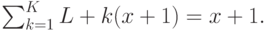 \sum_{k=1}^KL+k(x+1)=x+1.