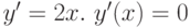 y' = 2x.\ y'(x) = 0