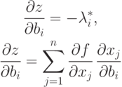 \begin{gathered}
\frac{\partial z}{\partial b_i} = -\lambda_i^*, \\
\frac{\partial z}{\partial b_i} = \sum_{j=1}^n 
\frac{\partial f}{\partial x_j} \, 
\frac{\partial x_j}{\partial b_i}
\end{gathered}