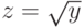z=\sqrt{y}