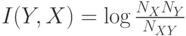 I(Y,X)=\log\frac{N_XN_Y}{N_{XY}}