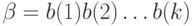 \beta=b(1)b(2)\dots b(k) 