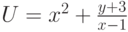 U=x^2+\frac{y+3}{x-1}