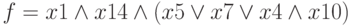 f = x1 \land x14 \land (x5 \lor x7 \lor x4 \land x10)