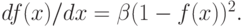 df(x)/dx = \beta (1 - f(x))^2.