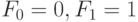 F_0  = 0,F_1  = 1