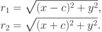 \begin{align*}
  & r_1=\sqrt{(x-c)^2+y^2}, \\
  & r_2=\sqrt{(x+c)^2+y^2}.
\end{align*}