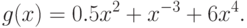 g(x) = 0.5x^{2} + x^{-3} + 6x^{4}.