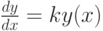 \frac {dy}{dx} =ky(x)