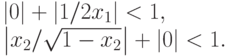 \left|0\right| + \left|1/2x_1\right|<1,\\
\left|x_2/\sqrt{1-x_2}\right| + \left|0\right|<1.