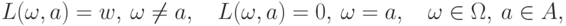 L(\omega, a) = w,\ \omega\ne a,\quad L(\omega, a) = 0,\ \omega = a,\quad
\omega \in \Omega,\ a \in A,