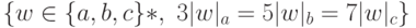 \{ w \in  \{ a, b, c\} *,\ 3|w|_{a} = 5|w|_{b} = 7|w|_{c}\}