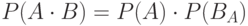 $P(A \cdot B)=P(A) \cdot P(B_{A}) $