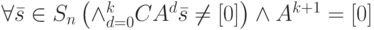 \forall \bar s \in S_n \left ( \wedge_{d=0}^k CA^d \bar s \ne [0] \right ) \wedge A^{k+1}=[0]