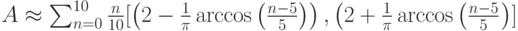 A\approx \sum_{n=0}^{10}\frac{n}{10}[\left(2-\frac{1}{\pi}\arccos\left(\frac{n-5}{5}\right)\right),\left(2+\frac{1}{\pi}\arccos\left(\frac{n-5}{5}\right\right)]