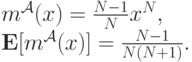 m^{\mathcal A}(x) &=& \frac{N-1}Nx^{N}, \\
\mathbf E[m^{\mathcal A}(x)] &=& \frac{N-1}{N(N+1)}.