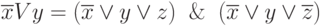 \overline{x}Vy = (\overline{x}  \vee  y  \vee  z) \And (\overline{x}  \vee  y  \vee \overline{z})