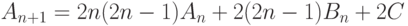 A_{n + 1}  = 2n(2n - 1)A_n  + 2(2n - 1)B_n  + 2C