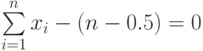 \sum\limits_{i=1}^{n} x_i -(n-0.5)=0