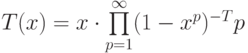 T(x)=x\cdot
\prod\limits_{p=1}^{\infty }(1-x^{p} )^{-T} p