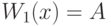 W_1(x)=A