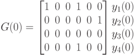 G(0)=
\left [
\begin {matrix}
1&0&0&1&0&0\\
0&0&0&0&0&1\\
0&0&0&0&0&0\\
0&0&0&1&0&0
\end {matrix}
\right ]
\begin {matrix}
y_1(0)\\
y_2(0)\\
y_3(0)\\
y_4(0)
\end {matrix}
