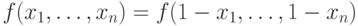 f(x_1,\dots,x_n)\hm=f(1\hm-x_1,\dots,1\hm-x_n)