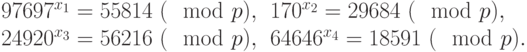 
  \begin{center}
  \begin{tabular}{ll}
   ${97697}^{{x}_{1}}=55814~(\mod  p),$ & ${170}^{{x}_{2}}=29684~(\mod  p),$\\
   ${24920}^{{x}_{3}}=56216~(\mod  p),$ & ${64646}^{{x}_{4}}=18591~(\mod  p).$  
  \end{tabular}
  \end{center}
  