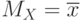 $M_{X}=\overline x$