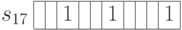 \begin{array}{c|c|c|c|c|c|c|c|c|c|c|}
\cline{2-11}
s_{17} & & & 1 & & & 1 & & & & 1 \\
\cline{2-11}
\end{array}