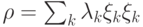 \rho=\sum_{k}^{}\lambda_k\ket{\xi_k}\bra{\xi_k}