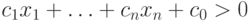 c_1x_1\hm+\ldots\hm+c_nx_n\hm+c_0\hm> 0