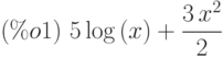 (\%o1)\  5\,\mathrm{log}\left( x\right) +\frac{3\,{x}^{2}}{2}