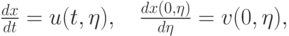 $ \frac{dx}{dt} = u(t, \eta ), \quad \frac{{dx(0, \eta )}}
{{d \eta }} = {v}(0, \eta ),  $