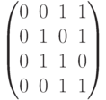 \begin{pmatrix}0&0&1&1\\0&1&0&1\\0&1&1&0\\0&0&1&1\end{pmatrix}