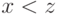 x<z
