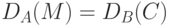 D_A (M) = D_B (C)