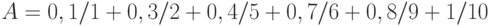 A = 0,1/1+0,3/2+0,4/5+0,7/6+0,8/9+1/10