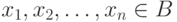 x_1, x_2, \dots, x_n \in B