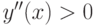y''(x) > 0