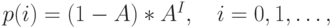 p(i)=(1-A)*A^I, \quad i=0,1, \dots,